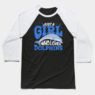 Just A Girl Who Loves Dolphins Baseball T-Shirt